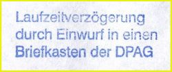 dreizeiliger Gummistempel der RPV (Regio Print-Vertrieb GmbH) aus Cottbus „Laufzeitverzögerung durch Einwurf in einem Briefkasten der DPAG“ dreizeiliger Gummistempel der RPV (Regio Print-Vertrieb GmbH) aus Cottbus „Laufzeitverzögerung durch Einwurf in einem Briefkasten der DPAG“