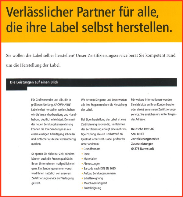 Selbstverständlich können Kunden die Einschreiblabel oder Nachnahmelabel auch selbst herstellen - dazu müssen Sie sich allerdings zertifizieren lassen - welche Kritereien dafür gelten ist obigen Scan zu entnehmen