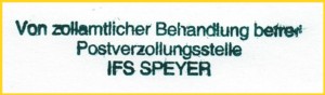 Grüner Handstempel "Von zollamtlicher Behandlung befreit / Postverzollungsstelle / IFS Speyer"